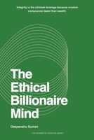 The Ethical Billionaire Mind: How to Think, Decide, and Act with Clarity, Wisdom, and Purpose 9334441666 Book Cover