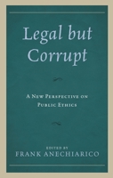 Legal but Corrupt: A New Perspective on Public Ethics 1498536409 Book Cover