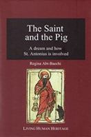 The Saint and the Pig: A Dream and How St. Antonius Is Involved 3952446823 Book Cover