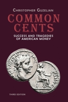 Common Cents: Success and Tragedies of American Money B0H7HZY6P6 Book Cover