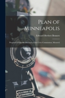 Plan of Minneapolis: Prepared Under the Direction of the Civic Commission, Mcmxvii 1018034099 Book Cover