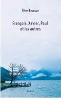 Francois, Xavier, Paul et les autres (French Edition) 2322557250 Book Cover