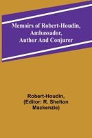 Memoirs of Robert-Houdin, ambassador, author and conjurer 9357094490 Book Cover