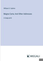 Magna Carta; And Other Addresses: in large print 3387092466 Book Cover