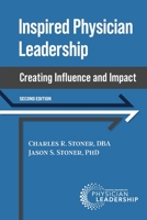 Inspired Physician Leadership: Creating Influence and Impact, 2nd Edition B0C385WKG1 Book Cover