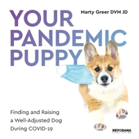Your Pandemic Puppy: Finding and Raising a Well-Adjusted Dog During COVID-19 1943824509 Book Cover