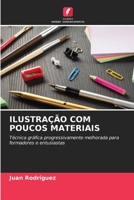 ILUSTRAÇÃO COM POUCOS MATERIAIS: Técnica gráfica progressivamente melhorada para formadores e entusiastas (Portuguese Edition) 3330514256 Book Cover