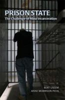 Prison State: The Challenge of Mass Incarceration (Cambridge Studies in Criminology) 0521713390 Book Cover
