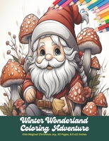 Winter Wonderland Coloring Adventure: Kids Magical Christmas Joy, 50 Pages, 8.5 x11 inches B0CHL9TL7Y Book Cover