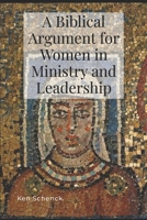 A Biblical Argument for Women in Ministry and Leadership 1304262146 Book Cover