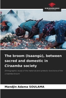 The broom (Isaangù), between sacred and domestic in Ciraamba society 6209736971 Book Cover