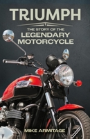 Triumph: The Story of the Legendary Motorcycle 1789297524 Book Cover