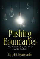 Pushing Boundaries: How Risk Takers Shape Our World (and You Can Too!) B0CPB4T16N Book Cover