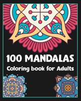 100 Mandalas coloring book for adults: 100 Creative Mandalas Coloring pages/100 pages/8/10, Soft Cover, Matte Finish/Mandala coloring book B083ZZ17ND Book Cover