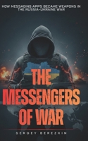 The Messengers of War: How Messaging Apps Became Weapons in the Russia–Ukraine War B0GJLDYVGS Book Cover