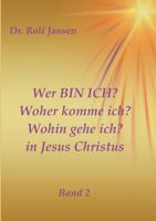 Wer BIN ICH? Woher komme ich? Wohin gehe ich? in Jesus Christus 3746988721 Book Cover