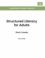 Structured Literacy for Adults: Short Vowels: Level 1.2 B0GRNVFLG1 Book Cover