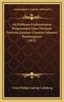 Ad Publicam Explorationem Progressuum Quos Discipuli Priorum Quinque Classium Johannei Hamburgensis (1832) 1160724393 Book Cover