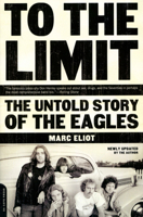 To The Limit: The Untold Story Of The Eagles 030681398X Book Cover