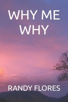 WHY ME WHY B0CJ4FY6H8 Book Cover