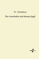 Der Auerhahn Und Dessen Jagd 3864443660 Book Cover