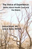 The Voice of Experience: Stories About Health Care and the Elderly 0578126303 Book Cover