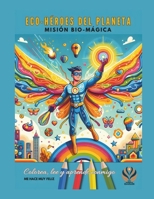 Eco-Héroes del Planeta: Misión Bio-Mágica (Spanish Edition) B0CSK7SKLT Book Cover