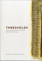 Thresholds: Connecting Body and Soul After Brain Injury 1932646558 Book Cover