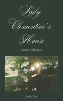 Lady Clementine's House: Poetry Collection B0H4MHNQ4G Book Cover