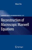 Reconstruction of Macroscopic Maxwell Equations: A Single Susceptibility Theory 3642127908 Book Cover