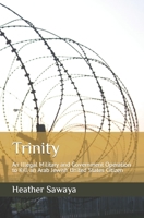 Trinity: An Illegal Military and Government Operation to Kill an Arab Jewish United States Citizen B0CCCMPMKL Book Cover