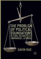 The Problem of Political Foundations in Carl Schmitt and Emmanuel Levinas 1349955051 Book Cover