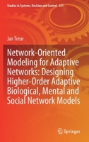 Network-Oriented Modeling for Adaptive Networks: Designing Higher-Order Adaptive Biological, Mental and Social Network Models (Studies in Systems, Decision and Control, 251) 3030314448 Book Cover