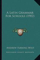 A Latin grammar for schools 0548862192 Book Cover