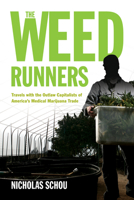 The Weed Runners: Travels with the Outlaw Capitalists of America's Medical Marijuana Trade 1613744102 Book Cover