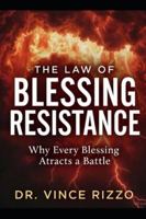 The Law of Blessing Resistance: Why Every Blessing Attracts a Battle B0G5DXP8FC Book Cover