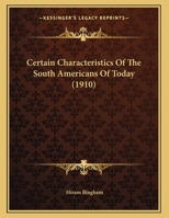 Certain Characteristics of the South Americans of Today 1359276238 Book Cover