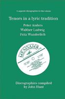 Tenors in a Lyric Tradition. 3 Discographies. Peter Anders, Walther Ludwig, Fritz Wunderlich. [1996]. 0952582775 Book Cover