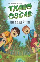 Txano und Oscar 1 - Der grüne Stein: Kinderbuch mit Mystery und Abenteuer (7 - 12 Jahre) (Die Abenteuer von Txano und Oscar) (German Edition) B0DQKTBKF1 Book Cover