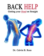 Back Help!: Getting Your Head on Straight 1986771830 Book Cover