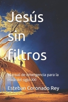 Jesús sin filtros: Manual de emergencia para la ética del siglo XXI (Spanish Edition) B0F3VCX9J6 Book Cover