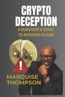 Crypto Deception: A Survivor’s Guide to Avoiding Scams B0FHY75WZQ Book Cover