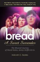 Bread: A Sweet Surrender: The Musical Journey of David Gates, James Griffin & Co. 1905139349 Book Cover