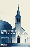 Praxisfragen im Kirchenmanagement: Erkenntnisse für Transformationsprozesse in kirchlichen Organisationen – Band 1 (2024/2025) B0FTKDNTQM Book Cover