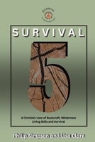 Survival 5: A Christian View of Bushcraft, Wilderness Living Skills and Survival 1919253203 Book Cover