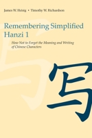 Remembering Simplified Hanzi, Book 1: How Not to Forget the Meaning and Writing of Chinese Characters 0824833236 Book Cover