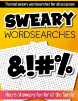 Sweary Wordsearches: Wordsearch puzzles for adults: swear words for adults B08KVLSH4T Book Cover