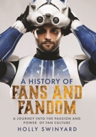 Fans and Fandom: A Journey into the Passion and Power of Fan Culture 1399042831 Book Cover