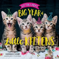 Kitten Lady's Big Year of Little Kittens 2022 Wall Calendar 1524867810 Book Cover