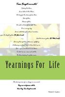 Yearnings for Life: Short Collection of Poetry in the Shapes and Languages That Speak to Me 148414712X Book Cover